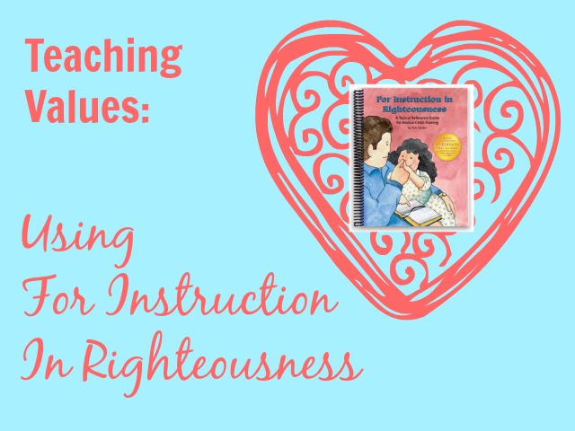 For Instruction in Righteousness book in the middle of a red heart. For a blog post about teaching values.