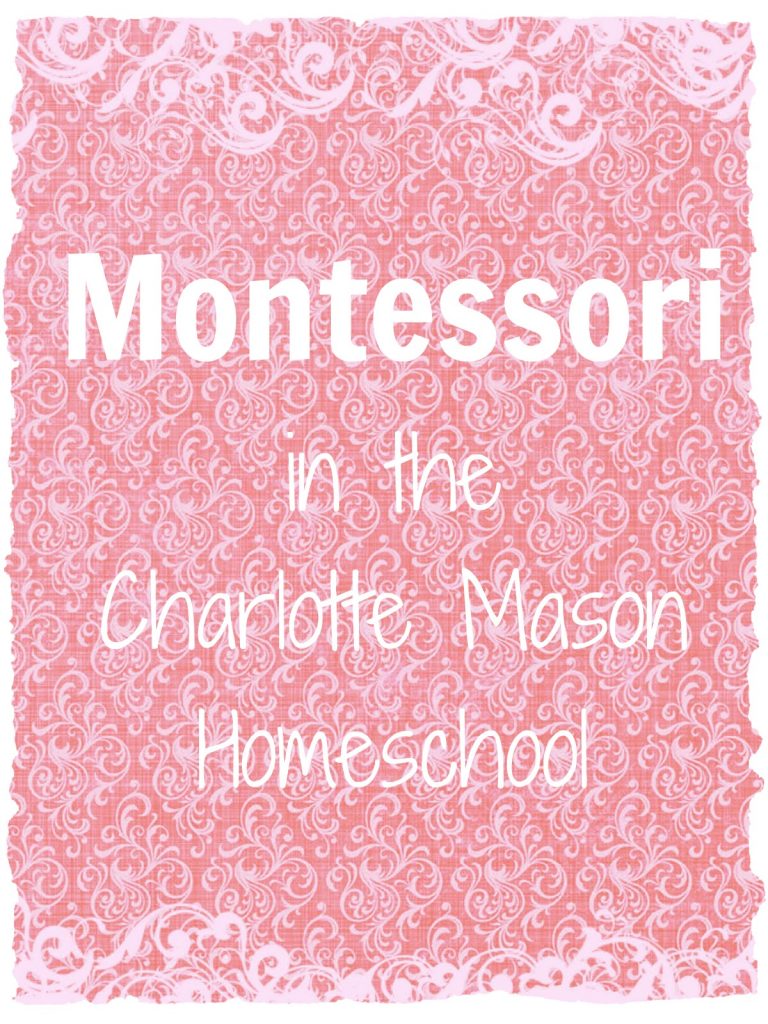 Montessori in a Charlotte Mason Homeschool