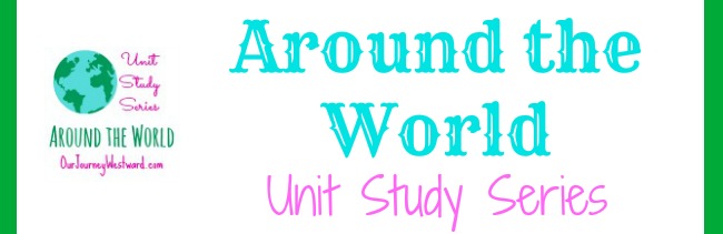Around the World Unit Study Series