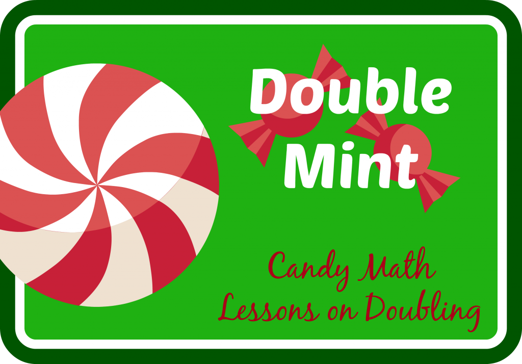 Candy Math: using mints to teach doubling
