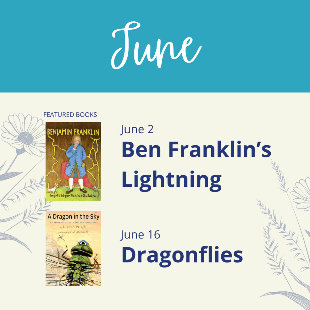 graphic showing the highlighted books for video classes in june: benjamin franklin for the class ben franklin's lightning and a dragon in the sky for the class dragonflies