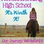 Homeschooling high school is so worth it!