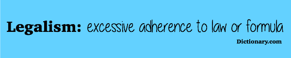 Legalism isn't always about religion. Are you dealing with legalism in homeschooling methods, perhaps? 