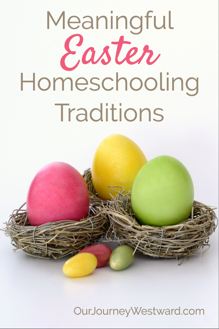 These Easter Traditions Have Been Wonderful for Our Homeschool Family