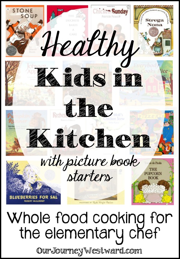 Collage of picture books about food and cooking in the background on an image for a post about Healthy Kids in the Kitchen.